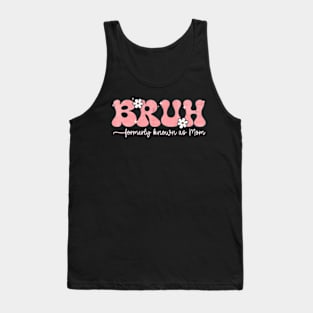 Funny Bruh Formerly Known As Mom Tank Top